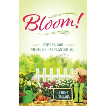 Bloom! Serving God Where He Has Planted You