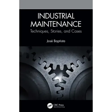 Industrial Maintenance: Techniques, Stories, and Cases