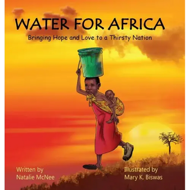 Water for Africa: Bringing Hope and Love to a Thirsty Nation
