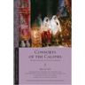 Consorts of the Caliphs: Women and the Court of Baghdad