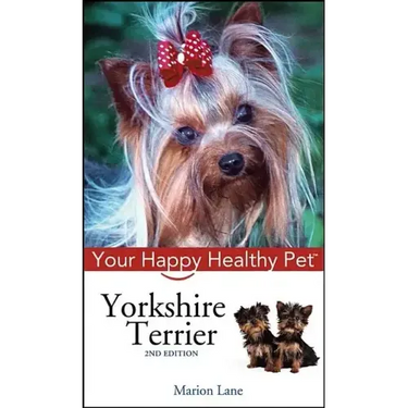Yorkshire Terrier: Your Happy Healthy Pet