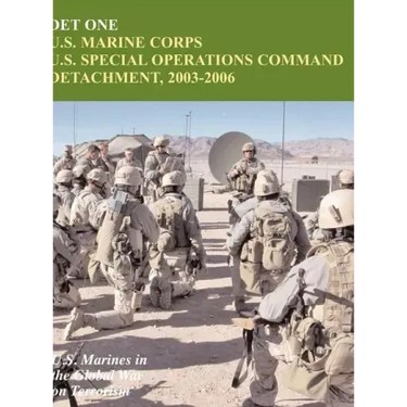 Det One: U.S. Marine Corps U.S. Special Operations Command Detachment, 2003-2006 (U.S. Marines in the Global War on Terrorism)