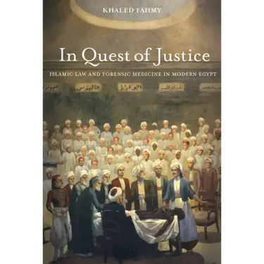 In Quest of Justice: Islamic Law and Forensic Medicine in Modern Egypt