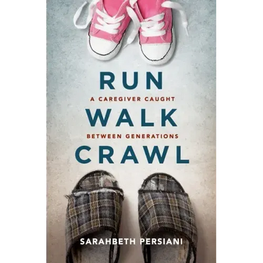 Run Walk Crawl: A Caregiver Caught Between Generations
