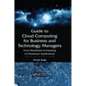 Guide to Cloud Computing for Business and Technology Managers: From Distributed Computing to Cloudware Applications