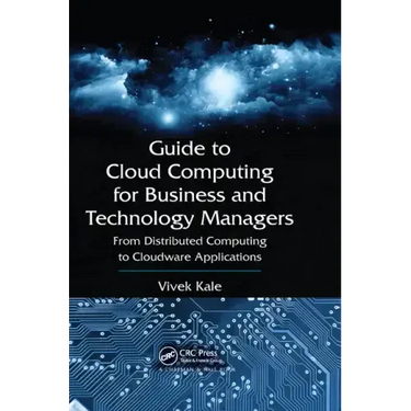 Guide to Cloud Computing for Business and Technology Managers: From Distributed Computing to Cloudware Applications