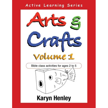 Arts and Crafts Volume 1: Bible Class Activities for Ages 2 to 5