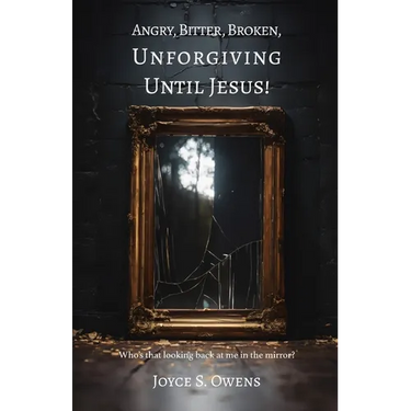 Angry, Bitter, Broken, Unforgiving - Until Jesus!