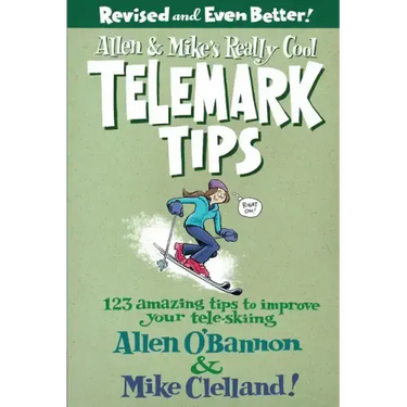 Allen & Mike's Really Cool Telemark Tips, Revised and Even Better!