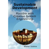 Sustainable Development Possible with Creative System Engineering