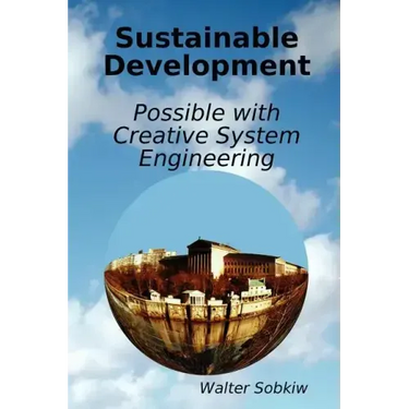 Sustainable Development Possible with Creative System Engineering