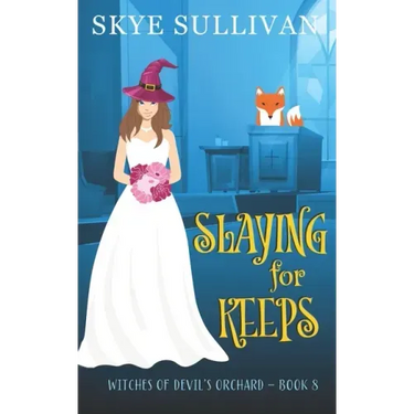 Slaying for Keeps: A Paranormal Cozy Mystery (Witches of Devil's Orchard Book 8)