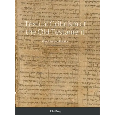 Textual Criticism of the Old Testament: Principles and Practice
