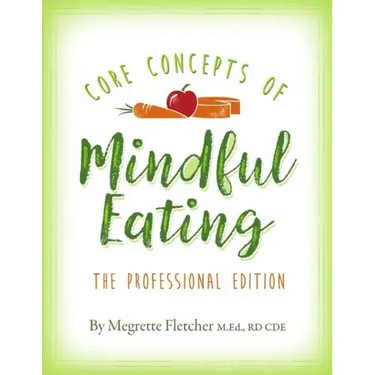 The Core Concepts of Mindful Eating: Professional Edition