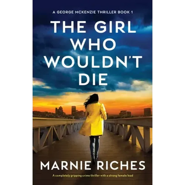 The Girl Who Wouldn't Die: A completely gripping crime thriller with a strong female lead