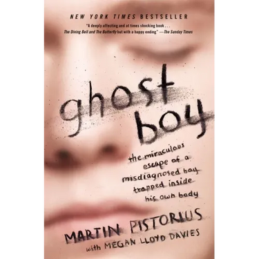 Ghost Boy: The Miraculous Escape of a Misdiagnosed Boy Trapped Inside His Own Body