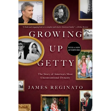 Growing Up Getty: The Story of America's Most Unconventional Dynasty