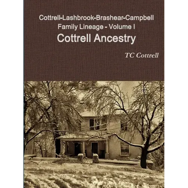 Cottrell-Lashbrook-Brashear-Campbell Family Lineage Volume I Cottrell Ancestry