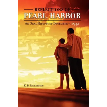 Reflections of Pearl Harbor: An Oral History of December 7, 1941