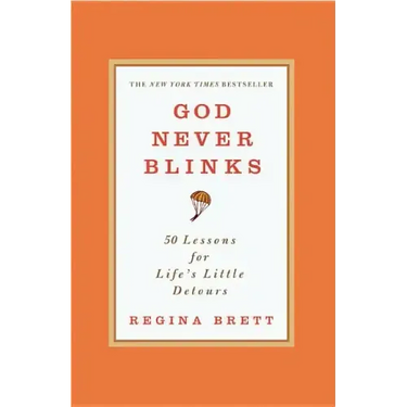 God Never Blinks: 50 Lessons for Life's Little Detours