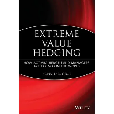 Extreme Value Hedging: How Activist Hedge Fund Managers Are Taking on the World