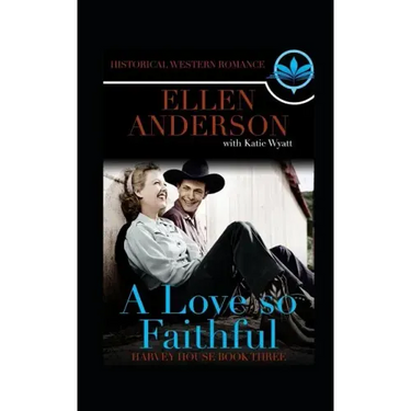 A love So Faithful: Historical Western Romance