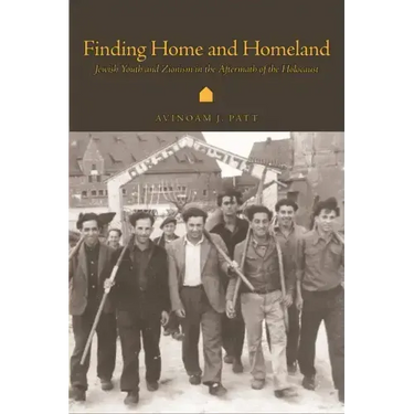 Finding Home and Homeland: Jewish Youth and Zionism in the Aftermath of the Holocaust