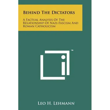 Behind The Dictators: A Factual Analysis Of The Relationship Of Nazi-Fascism And Roman Catholicism