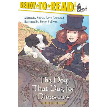The Dog That Dug for Dinosaurs: Ready-To-Read Level 3