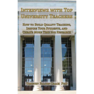 Interviews with Top University Teachers: How to Build Quality Teaching, Inspire Your Students, and Create More Time for Research