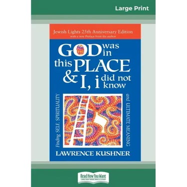 God was in this place & I, I did not know: Finding Self, Spirituality and Ultimate Meaning (16pt Large Print Edition)