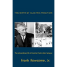 The Birth of Electric Traction: the extraordinary life and times of inventor Frank Julian Sprague