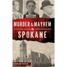 Murder & Mayhem in Spokane
