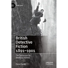 British Detective Fiction 1891-1901: The Successors to Sherlock Holmes