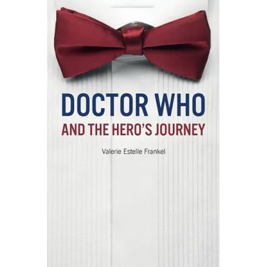 Doctor Who and the Hero's Journey: The Doctor and Companions as Chosen Ones