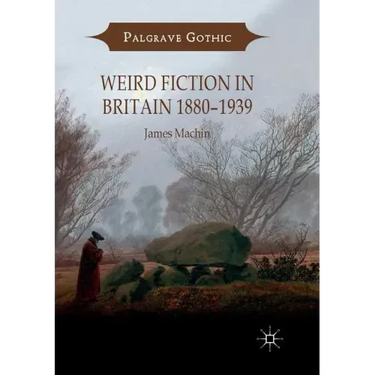 Weird Fiction in Britain 1880-1939