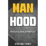 Manhood: Restoring Biblical Manhood