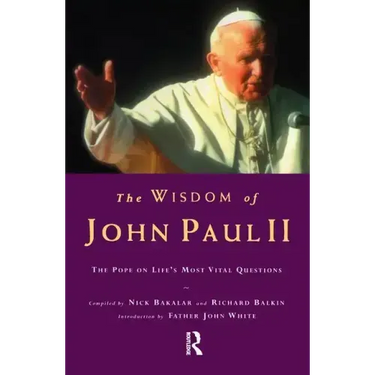 The Wisdom of John Paul II: The Pope on Life's Most Vital Questions