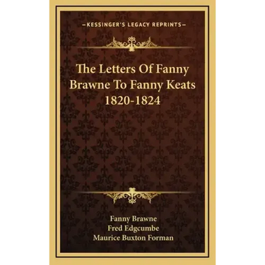 The Letters of Fanny Brawne to Fanny Keats 1820-1824