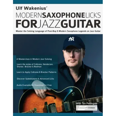 Ulf Wakenius: Master the Soloing Language of Post-Bop & Modern Saxophone Legends on Jazz Guitar