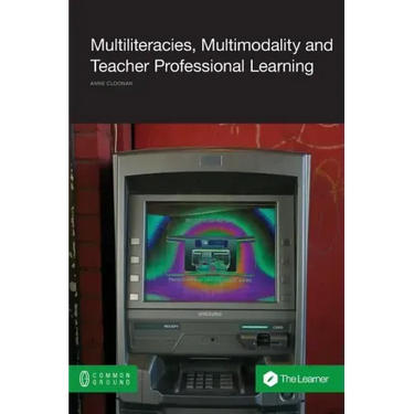Multiliteracies, Multimodality and Teacher Professional Learning