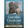 Lincoln's Greatcoat: The Unlikely Odyssey of a Presidential Relic