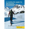 A complete guide to Alpine Ski touring Ski mountaineering and Nordic Ski touring: Including useful information for off piste skiers and snow boarders