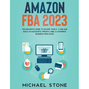 Amazon FBA 2025 $15,000/Month Guide To Escape Your 9 - 5 Job And Build An Successful Private Label E-Commerce Business From Home