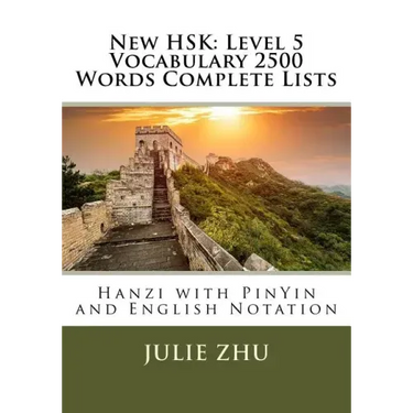 New HSK: Level 5 Vocabulary 2500 Words Complete Lists: Hanzi with PinYin and English Notation