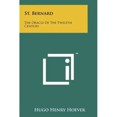 St. Bernard: The Oracle of the Twelfth Century