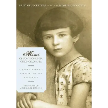 Mimi of Nový Bohumín, Czechoslovakia: A Young Woman's Survival of the Holocaust