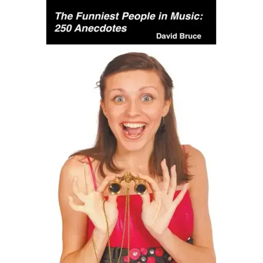 The Funniest People in Music: 250 Anecdotes