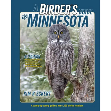 A Birder's Guide to Minnesota: A County-By-County Guide to Over 1,400 Birding Locations