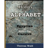 History of the Alphabet: From Egyptian to Modern-Day Cursive